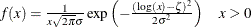 \[  \begin{array}{ll} f(x) = \frac{1}{x \sqrt {2\pi } \sigma } \exp \left( - \frac{(\log (x) - \zeta )^2}{2 \sigma ^2} \right) &  x > 0 \end{array}  \]