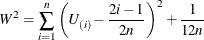 \[  W^2 = \sum _{i=1}^ n\left(U_{(i)}-\frac{2i-1}{2n}\right)^2 + \frac{1}{12n}  \]