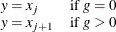 $\begin{array}{ll} y=x_{j} &  \mbox{if } g=0 \\ y=x_{j+1} &  \mbox{if } g>0 \end{array}$