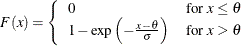 \[  F(x) = \left\{  \begin{array}{ll} 0 &  \mbox{for $x \leq \theta $} \\ 1 - \exp \left(-\frac{x - \theta }{\sigma } \right) &  \mbox{for $x > \theta $ } \end{array} \right.  \]