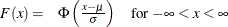 \[  F(x) = \left.\begin{array}{ll} \Phi \left( \frac{x - \mu }{\sigma } \right) &  \mbox{for $-\infty < x < \infty $} \end{array} \right.  \]