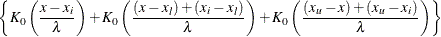 \[  \left\{  K_0\left(\frac{x - x_ i}{\lambda }\right) + K_0\left(\frac{(x - x_ l) + (x_ i - x_ l)}{\lambda }\right) + K_0\left(\frac{(x_ u - x) + (x_ u - x_ i)}{\lambda }\right) \right\}   \]