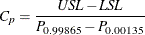 \[  C_ p = \frac{\mi {USL} - \mi {LSL}}{P_{0.99865}-P_{0.00135}}  \]