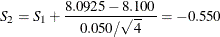 \[  S_{2}= S_{1}+ \frac{8.0925- 8.100}{0.050/\sqrt {4}} = -0.550  \]