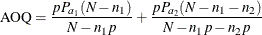 \[  \mr {AOQ}=\frac{ pP_{a_{1}}(N-n_{1}) }{N-n_{1}p } + \frac{ pP_{a_{2}}(N-n_{1}-n_{2}) }{N-n_{1}p-n_{2}p }  \]