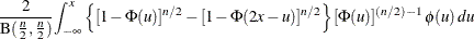 \[  \mbox{} \frac{2}{ \mbox{B}(\frac{n}{2},\frac{n}{2}) } {\displaystyle \int _{-\infty }^ x} \left\{  [1-\Phi (u)]^{n/2}-[1-\Phi (2x-u)]^{n/2} \right\}  [\Phi (u)]^{(n/2)-1} \,  \phi (u) \,  du  \]