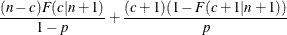 $\displaystyle \frac{(n-c)F(c|n+1)}{1-p} + \displaystyle \frac{(c+1)(1-F(c+1|n+1))}{p} $