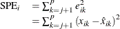 \[  \begin{array}{rl} \mr {SPE}_ i & = \sum _{k=j+1}^{p} e^2_{ik} \\ & = \sum _{k=j+1}^{p} \left( x_{ik} - \hat{x}_{ik} \right)^2 \\ \end{array}  \]