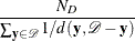 \[  \frac{N_ D}{\sum _{\Strong{y}\in \mc {D}} 1/d(\Strong{y},\mc {D}-\Strong{y})} \]