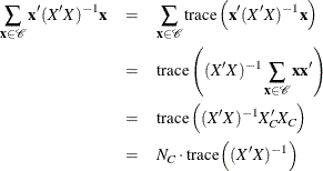 \begin{eqnarray*}  \sum _{\Strong{x}\in \mc {C}} \Strong{x}’(X’X)^{-1}\Strong{x} &  = &  \sum _{\Strong{x}\in \mc {C}} \textrm{trace}\left(\Strong{x}’(X’X)^{-1}\Strong{x}\right) \\ &  = &  \textrm{trace}\left((X’X)^{-1} \sum _{\Strong{x}\in \mc {C}}\Strong{x}\Strong{x}’ \right) \\ &  = &  \textrm{trace}\left((X’X)^{-1}X_ C’X_ C\right) \\ &  = &  N_ C\cdot \textrm{trace}\left((X’X)^{-1}\right) \end{eqnarray*}