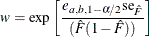 \[  w = \exp \left[\frac{e_{a,b,1-\alpha /2}\mbox{se}_{\hat{F}}}{(\hat{F}(1-\hat{F}))}\right]  \]