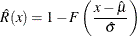 \[  \hat{R}(x)=1-F\left(\frac{x-\hat{\mu }}{\hat{\sigma }}\right)  \]