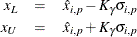 \begin{eqnarray*}  x_{L} &  = &  \hat{x}_{i,p} - K_{\gamma }\sigma _{i,p} \\ x_{U} &  = &  \hat{x}_{i,p} + K_{\gamma }\sigma _{i,p} \end{eqnarray*}