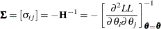 \[  \bSigma = [\sigma _{ij}] = -\mb {H}^{-1} = -\left[ \frac{\partial ^{2}LL}{\partial \theta _{i}\partial \theta _{j}} \right]^{-1}_{\btheta =\hat{\btheta }}  \]