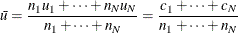 \[  \bar{u} = \frac{n_{1}u_{1} + \cdots + n_{N}u_{N}}{n_{1} + \cdots + n_{N}} = \frac{c_{1} + \cdots + c_{N}}{n_{1} + \cdots + n_{N}}  \]