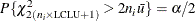 \[  P\{ \chi ^{2}_{2(n_ i \times {\mbox{\scriptsize LCLU}}+1)} > 2n_{i}\bar{u}\}  = \alpha /2 \]