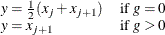 $\begin{array}{ll} y=\frac{1}{2}(x_ j + x_{j+1}) &  \mbox{if } g=0 \\ y=x_{j+1} &  \mbox{if } g>0 \end{array} $