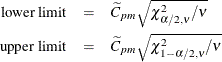 \begin{eqnarray*}  \mbox{lower limit} &  = &  \widetilde{C}_{pm} \sqrt { \chi ^{2}_{\alpha /2,\nu } / \nu }\\ \mbox{upper limit} &  = &  \widetilde{C}_{pm} \sqrt { \chi ^{2}_{1-\alpha /2,\nu } / \nu }\\ \end{eqnarray*}