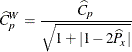 \[  \widehat{C}_ p^ W = \frac{\widehat{C}_ p}{\sqrt { 1 + | 1 - 2 \widehat{P}_ x | }}  \]