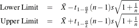 $ \begin{array}{rcl} \mbox{Lower Limit} &  = &  \bar{X} - t_{1- \frac{\alpha }{k}} (n - 1) s \sqrt {1 + \frac{1}{n}} \\ \mbox{Upper Limit} &  = &  \bar{X} + t_{1- \frac{\alpha }{k}} (n - 1) s \sqrt {1 + \frac{1}{n}} \end{array} $