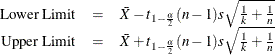 $ \begin{array}{rcl} \mbox{Lower Limit} &  = &  \bar{X} - t_{1-\frac{\alpha }{2}} (n - 1) s \sqrt {\frac{1}{k} + \frac{1}{n}} \\ \mbox{Upper Limit} &  = &  \bar{X} + t_{1- \frac{\alpha }{2}} (n - 1) s \sqrt {\frac{1}{k} + \frac{1}{n}} \end{array} $