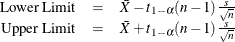 $ \begin{array}{rcl} \mbox{Lower Limit} &  = &  \bar{X} - t_{1-\alpha } (n - 1) \frac{s}{\sqrt {n}} \\ \mbox{Upper Limit} &  = &  \bar{X} + t_{1-\alpha } (n - 1) \frac{s}{\sqrt {n}} \end{array} $