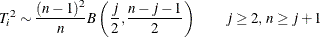 \[  T^2_ i \sim \frac{(n-1)^2}{n} B \left( \frac{j}{2}, \frac{n-j-1}{2} \right) \qquad j \geq 2,\,  n \geq j+1  \]