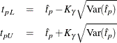 \begin{eqnarray*}  {t}_{pL} &  = &  \hat{t}_ p - K_\gamma \sqrt {\textrm{Var}(\hat{t}_ p)} \\ {t}_{pU} &  = &  \hat{t}_ p + K_\gamma \sqrt {\textrm{Var}(\hat{t}_ p)} \end{eqnarray*}