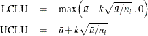 \begin{eqnarray*}  \mbox{LCLU} &  = &  \mbox{max}\left(\bar{u} - k\sqrt {\bar{u}/n_ i} \;  ,0 \right) \\ \mbox{UCLU} &  = &  \bar{u} + k\sqrt {\bar{u}/n_ i} \end{eqnarray*}