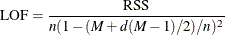 \[  \mathrm{LOF} = \frac{\mathrm{RSS}}{n(1-(M+d(M-1)/2)/n)^2}  \]