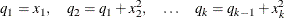 \[  q_1 = x_1, \quad q_2 = q_1 + x^2_2, \quad \ldots \quad q_ k = q_{k-1} + x^2_ k  \]