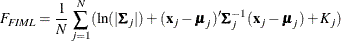 \[  F_{\mathit{FIML}} = \frac{1}{N}\sum _{j=1}^ N (\ln (|\bSigma _ j|) +(\mb {x}_ j - \bmu _ j)^{\prime }\bSigma _ j^{-1}(\mb {x}_ j - \bmu _ j) + K_ j)  \]