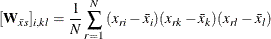 \[  [\mb {W}_{\bar{x}s}]_{i,kl} = \frac{1}{N} \sum _{r=1}^ N{(x_{ri} - \bar{x}_ i) (x_{rk} - \bar{x}_ k) (x_{rl} - \bar{x}_ l)}  \]