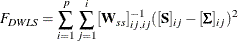 \[  F_{\mathit{DWLS}} = \sum _{i=1}^ p \sum _{j=1}^ i [\mb {W}_{ss}]_{ij,ij}^{-1} ([\mb {S}]_{ij} - [\bSigma ]_{ij})^2  \]