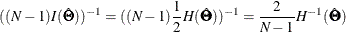 \[  ((N-1)I(\hat{\bTheta }))^{-1} = ((N - 1) \frac{1}{2} H(\hat{\bTheta }))^{-1} = \frac{2}{N-1} H^{-1}(\hat{\bTheta })  \]