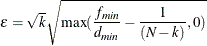 \[  \epsilon = \sqrt {k} \sqrt {\max (\frac{f_{\mathit{min}}}{d_{\mathit{min}}} - \frac{1}{(N-k)},0) }  \]