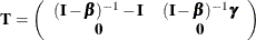 \[  \mb {T} = \left( \begin{array}{cc} (\bI -\bbeta )^{-1}-\bI &  (\bI -\bbeta )^{-1}\bgamma \\ \mb {0} &  \mb {0} \\ \end{array} \right)  \]