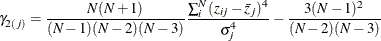 \[  \gamma _{2(j)} = \frac{N(N + 1)}{(N - 1)(N - 2)(N - 3)} \frac{ {\sum _ i^ N (z_{ij} - \bar{z}_ j)^4}}{\sigma _ j^4} - \frac{3(N - 1)^2}{(N - 2)(N - 3)}  \]