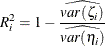 \[  R^2_ i = 1 - \frac{\widehat{\mathit{var}(\zeta _ i)}}{\widehat{\mathit{var}(\eta _ i)} }  \]