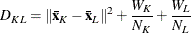 \[  D_{KL} = \|  \mb {{\bar{x}}}_ K - \mb {{\bar{x}}}_ L \| ^2 + \frac{W_ K}{N_ K} + \frac{W_ L}{N_ L}  \]