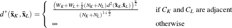 \[  d^* (\mb {{\bar{x}}}_ K , \mb {{\bar{x}}}_ L ) = \left\{  \begin{array}{lcl} \frac{\left(W_ K + W_ L + \frac{1}{4}(N_ K + N_ L) d^2(\mb {{\bar{x}}}_ K , \mb {{\bar{x}}}_ L) \right)^{\frac{v}{2}}}{(N_ K + N_ L)^{1 + \frac{v}{2}}} & &  \mbox{if $C_ K$ and $C_ L$ are adjacent} \\[0.10in] \infty & &  \mbox{otherwise} \\ \end{array} \right.  \]