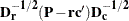 $\mb {D_ r^{-1/2}} (\mb {P} - \mb {rc}^\prime ) \mb {D_ c^{-1/2}}$