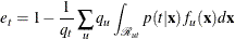 \[  e_ t = 1 - \frac{1}{q_ t} \sum _ u q_ u \int _{{\mathcal R}_{ut}} p(t|\mb {x}) f_ u(\mb {x}) d\mb {x}  \]