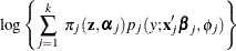 \[  \log \left\{ \sum _{j=1}^{k} \, \, \pi _ j(\mb {z},\balpha _ j) p_ j(y;\mb {x}_ j’\bbeta _ j,\phi _ j)\right\}   \]