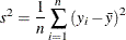 \[  s^2 = \frac{1}{n} \sum _{i=1}^ n \left( y_ i - \bar{y}\right)^2  \]