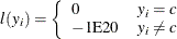 \[  l(y_ i) = \left\{  \begin{array}{ll} 0 &  y_ i = c \cr -1\mr {E}20 &  y_ i \not= c \end{array}\right.  \]