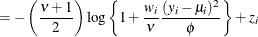 $\displaystyle = - \left(\frac{\nu +1}{2}\right) \log \left\{ 1+\frac{w_ i}{\nu } \frac{(y_ i-\mu _ i)^2}{\phi }\right\}  + z_ i  $