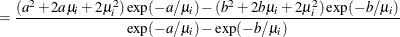 $\displaystyle = \frac{(a^2+2a\mu _ i+2\mu _ i^2) \exp (-a/\mu _ i) - (b^2+2b\mu _ i+2\mu _ i^2) \exp (-b/\mu _ i)}{\exp (-a/\mu _ i) - \exp (-b/\mu _ i)}  $