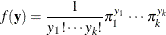 \[  f(\mb {y}) = \frac{1}{y_1!\cdots y_ k!} \pi _1^{y_1} \,  \cdots \,  \pi _ k^{y_ k}  \]