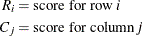 \[  \begin{aligned}  R_{i} &  = \mbox{score for row \Mathtext{i}} \\ C_{j} &  = \mbox{score for column \Mathtext{j}} \end{aligned}  \]